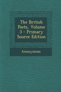 The British Poets, Volume 3 - Primary Source Edition