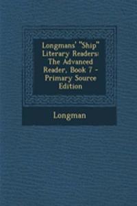 Longmans' "Ship" Literary Readers: The Advanced Reader, Book 7 - Primary Source Edition: The Advanced Reader, Book 7 - Primary Source Edition