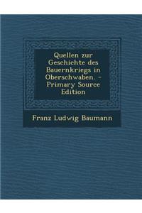 Quellen Zur Geschichte Des Bauernkriegs in Oberschwaben.