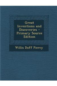Great Inventions and Discoveries - Primary Source Edition
