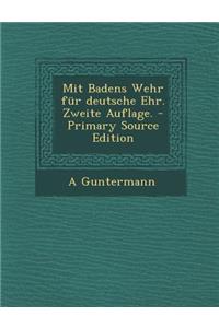 Mit Badens Wehr Fur Deutsche Ehr. Zweite Auflage.