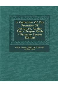 A Collection of the Promises of Scripture, Under Their Proper Heads