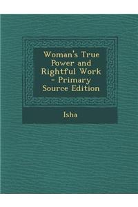 Woman's True Power and Rightful Work