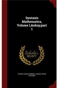 Syntaxis Mathematica, Volume 1, Part 1