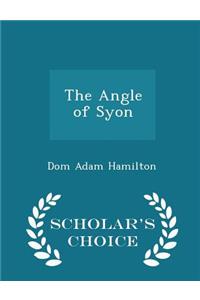 The Angle of Syon - Scholar's Choice Edition