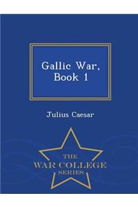 Gallic War, Book 1 - War College Series