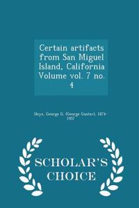 Certain Artifacts from San Miguel Island, California Volume Vol. 7 No. 4 - Scholar's Choice Edition