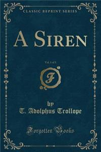 A Siren, Vol. 1 of 3 (Classic Reprint)
