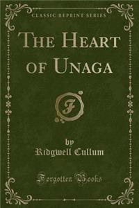The Heart of Unaga (Classic Reprint)