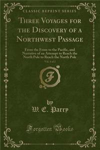 Three Voyages for the Discovery of a Northwest Passage, Vol. 1 of 2