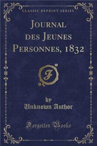 Journal Des Jeunes Personnes, 1832 (Classic Reprint)