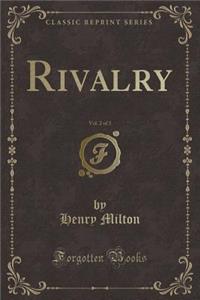 Rivalry, Vol. 2 of 3 (Classic Reprint)