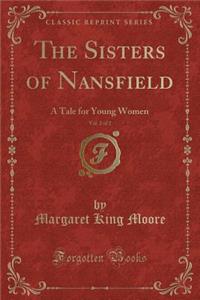 The Sisters of Nansfield, Vol. 2 of 2: A Tale for Young Women (Classic Reprint)