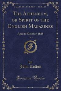 The Atheneum, or Spirit of the English Magazines, Vol. 9