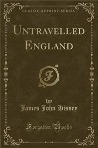 Untravelled England (Classic Reprint)