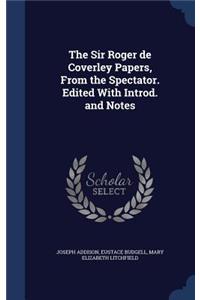 The Sir Roger de Coverley Papers, from the Spectator. Edited with Introd. and Notes
