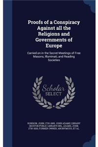 Proofs of a Conspiracy Against all the Religions and Governments of Europe