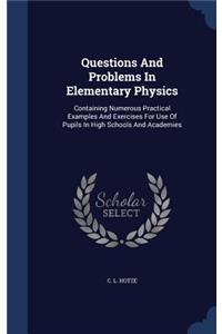 Questions And Problems In Elementary Physics
