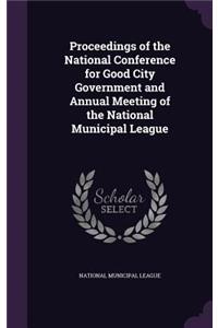 Proceedings of the National Conference for Good City Government and Annual Meeting of the National Municipal League