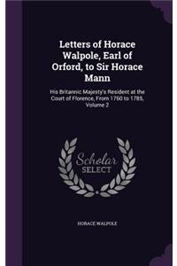 Letters of Horace Walpole, Earl of Orford, to Sir Horace Mann