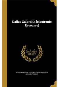 Dallas Galbraith [electronic Resource]