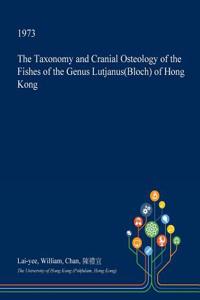 The Taxonomy and Cranial Osteology of the Fishes of the Genus Lutjanus(bloch) of Hong Kong