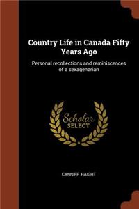 Country Life in Canada Fifty Years Ago