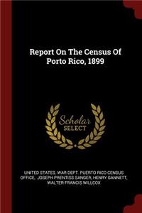 Report On The Census Of Porto Rico, 1899