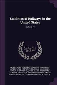 Statistics of Railways in the United States; Volume 10
