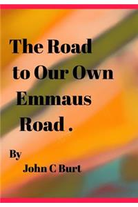 The Road to Our Own Emmaus Road.