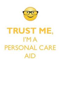 TRUST ME, I'M A PERSONAL CARE AID AFFIRMATIONS WORKBOOK Positive Affirmations Workbook. Includes