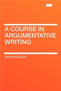 A Course in Argumentative Writing