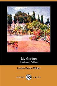 My Garden (Illustrated Edition) (Dodo Press)