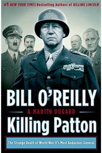 Killing Patton: The Strange Death of World War II's Most Audacious General