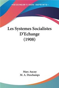 Les Systemes Socialistes D'Echange (1908)