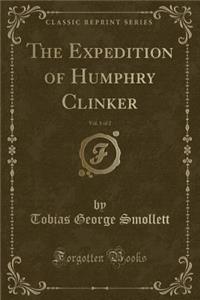 The Expedition of Humphry Clinker, Vol. 1 of 2 (Classic Reprint)