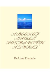 Book Of Short Poems With A Twist
