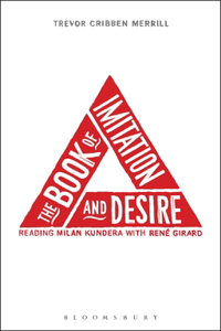 Book of Imitation and Desire: Reading Milan Kundera with Rene Girard