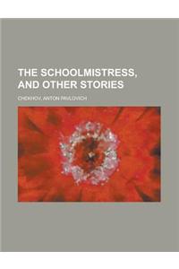 The Schoolmistress, and Other Stories