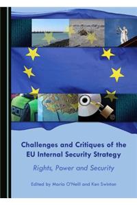 Challenges and Critiques of the Eu Internal Security Strategy: Rights, Power and Security