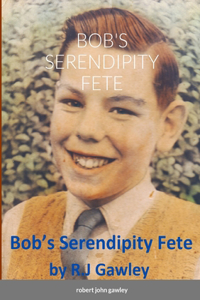 Bob's Serendipity Fete