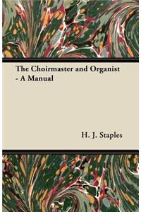 Choirmaster and Organist - A Manual