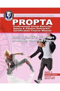 Professional Group Exercise / Dance & Fitness Instructor Certification Course Manual: Basic Scientific Principles of Aerobic, Dance and Fitness