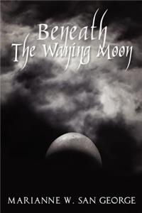 Beneath The Waning Moon
