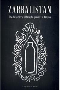 ZARBALISTAN - The Traveler's Ultimate Guide to Ariana