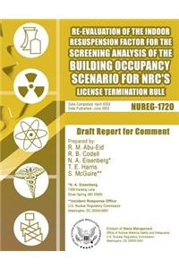 Re-Evaluation of the Indoor Resuspension Factor for the Screening Analysis of the Building Occupancy Scenario for NRC's License Termination Rule
