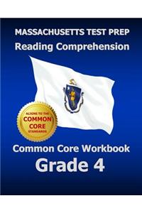 Massachusetts Test Prep Reading Comprehension Common Core Workbook Grade 4: Covers the Literature and Informational Text Reading Standards
