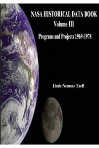 NASA Historical Data Book: Volume III: Programs and Projects 1969-1978