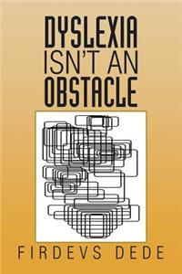 Dyslexia Isn't an Obstacle