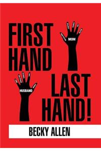 First Hand Last Hand!